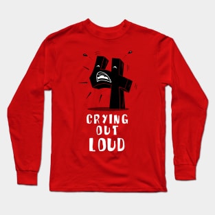 Four crying out loud Long Sleeve T-Shirt